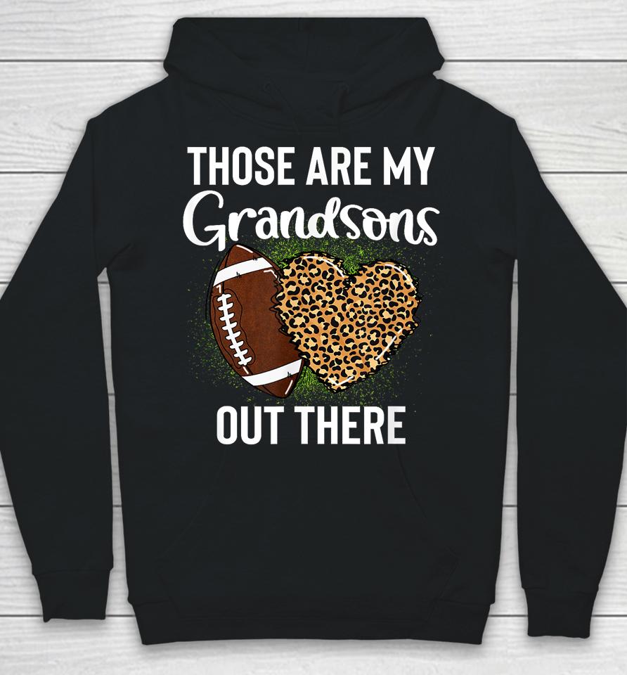 Those Are Grandsons Out There Football Grandma Cheering Hoodie