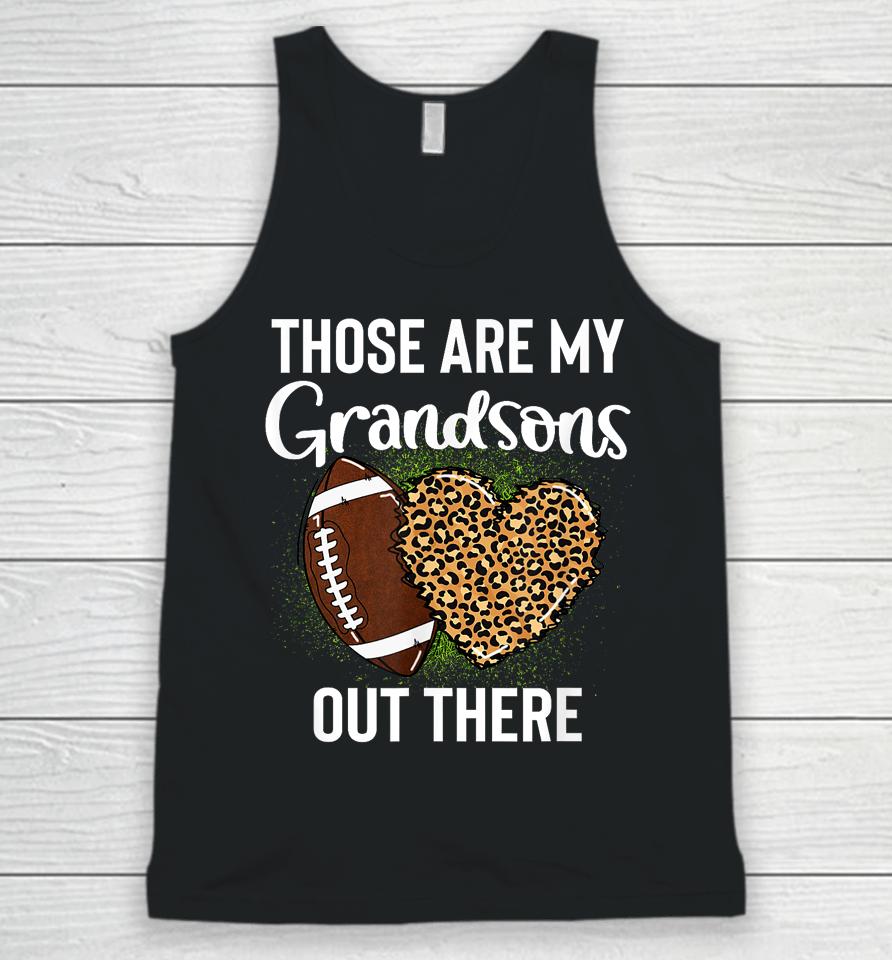 Those Are Grandsons Out There Football Grandma Cheering Unisex Tank Top