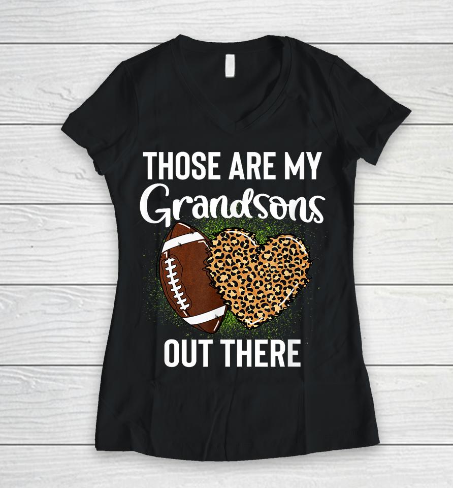 Those Are Grandsons Out There Football Grandma Cheering Women V-Neck T-Shirt