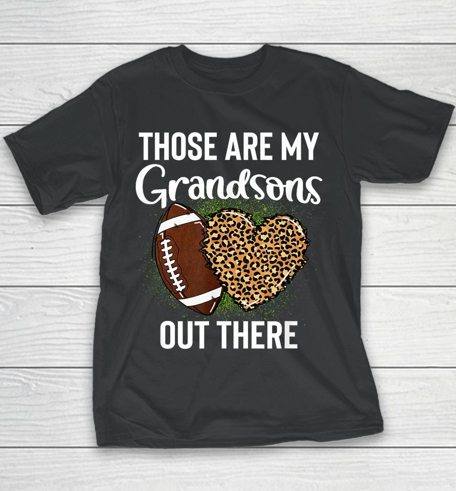 Those Are Grandsons Out There Football Grandma Cheering Youth T-Shirt
