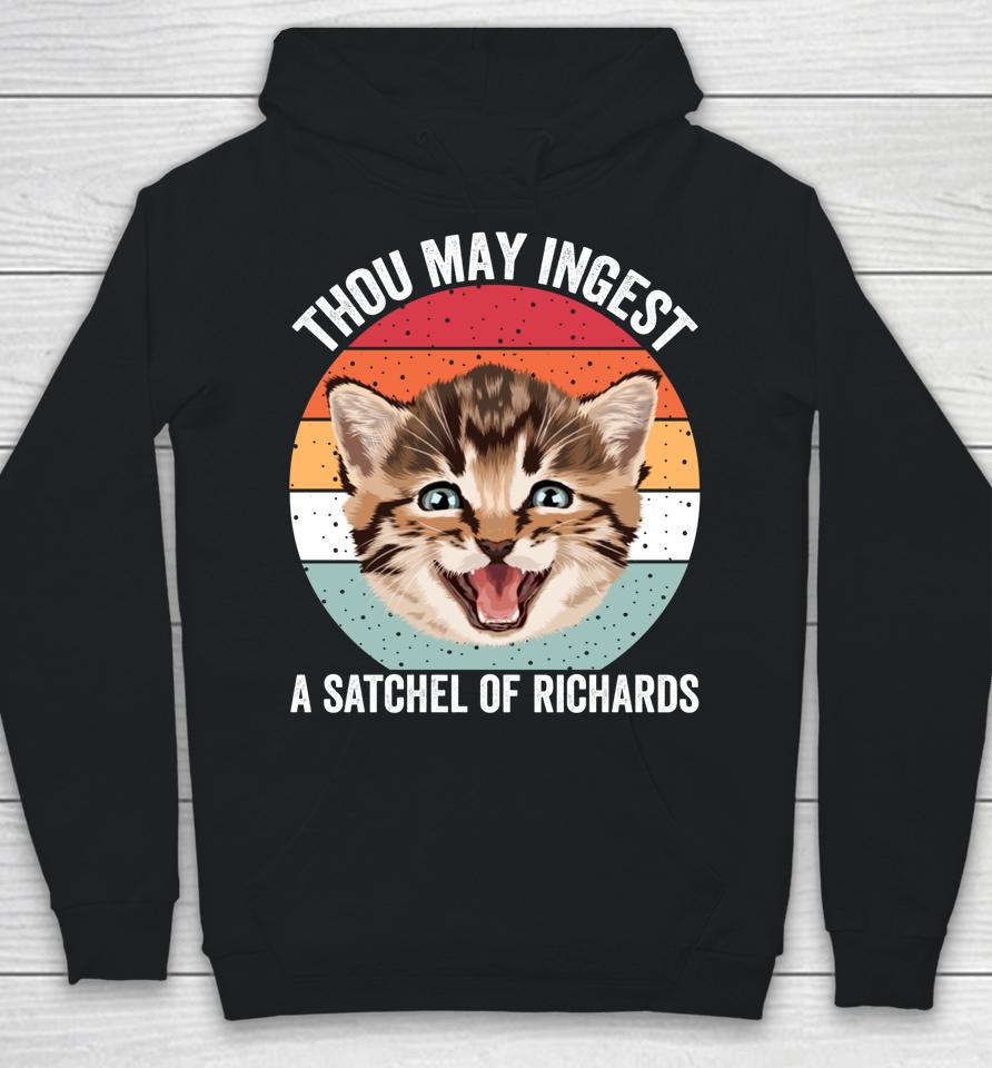 Thou May Ingest A Satchel Of Richards Funny Cat Hoodie