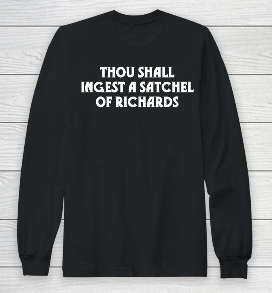 Thou Shall Ingest A Satchel Of Richards Eat A Bag Of Dicks Long Sleeve T-Shirt