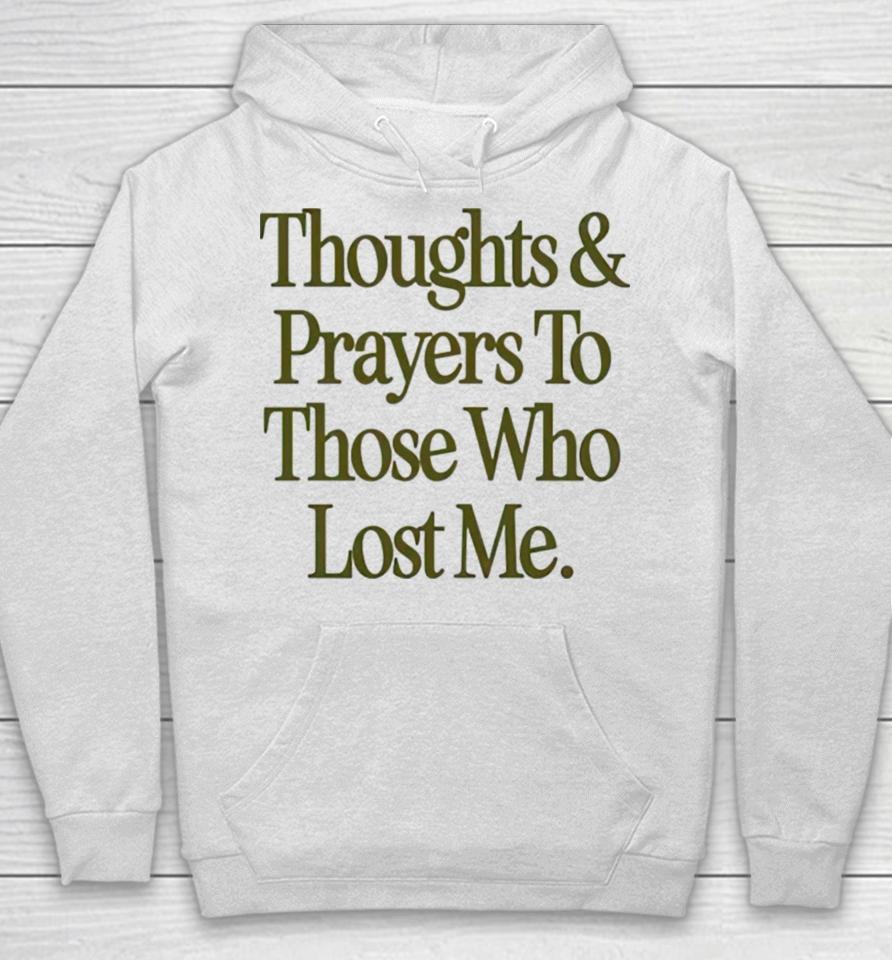 Thoughts Prayers To Those Who Lost Me Hoodie