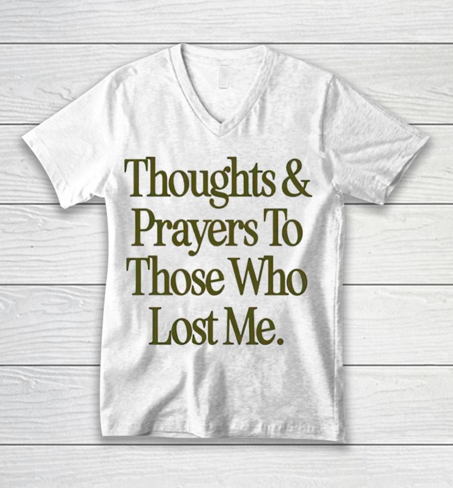 Thoughts Prayers To Those Who Lost Me Unisex V-Neck T-Shirt