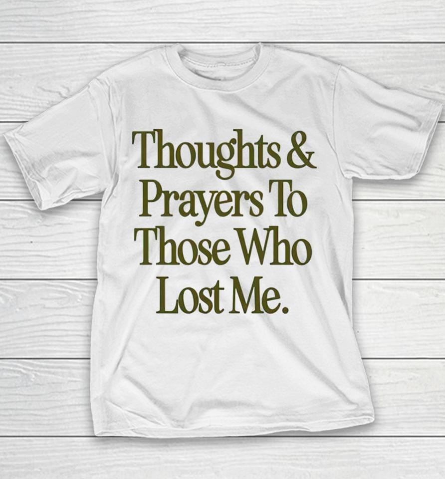 Thoughts Prayers To Those Who Lost Me Youth T-Shirt