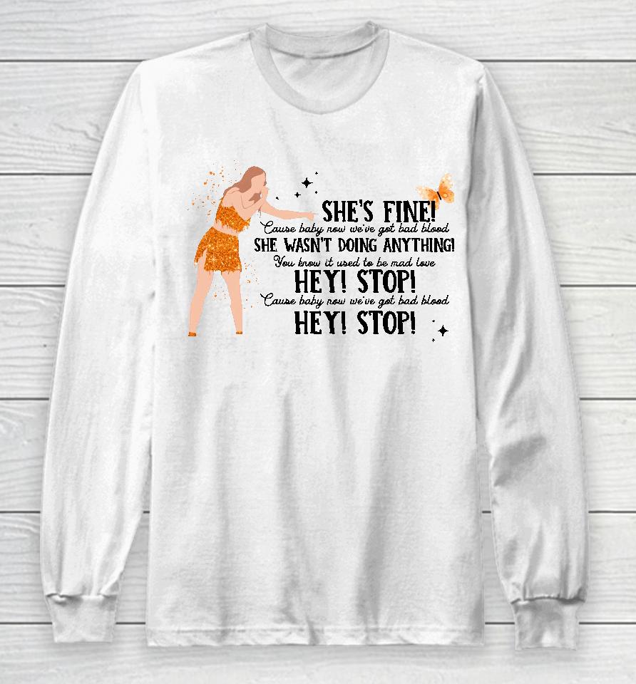 Thread Rody Shop Merch Taylor Swift She's Fine She Wasn't Doing Anything Hey Stop Long Sleeve T-Shirt