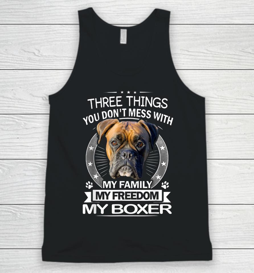 Three Things You Don't Mess With My Family My Freedom My Boxer Unisex Tank Top