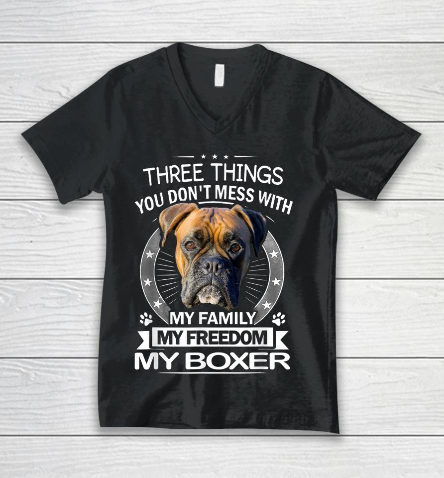 Three Things You Don't Mess With My Family My Freedom My Boxer Unisex V-Neck T-Shirt