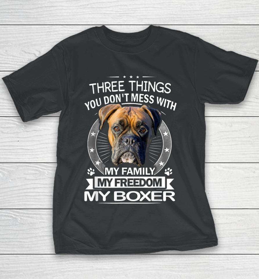 Three Things You Don't Mess With My Family My Freedom My Boxer Youth T-Shirt