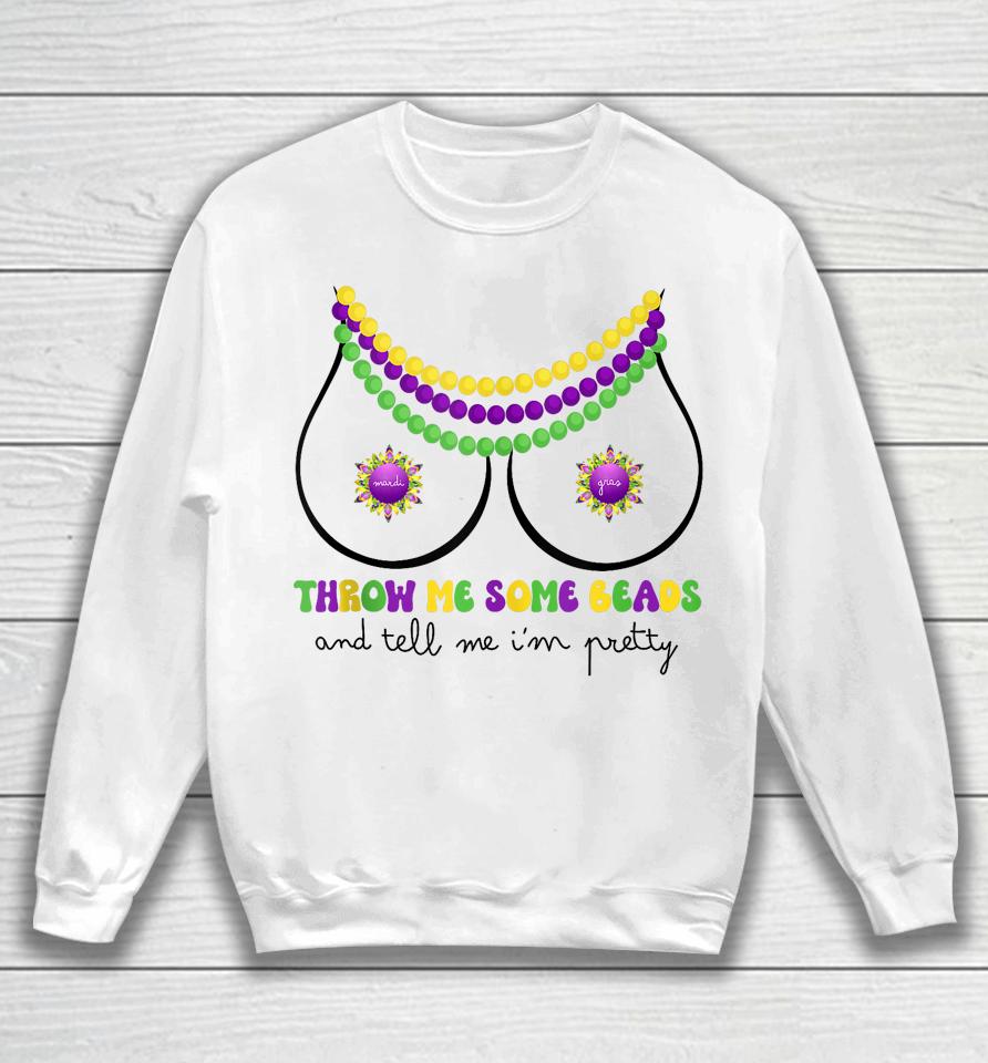 Throw Me Some Beads Boobs Funny Mardi Gras Sweatshirt