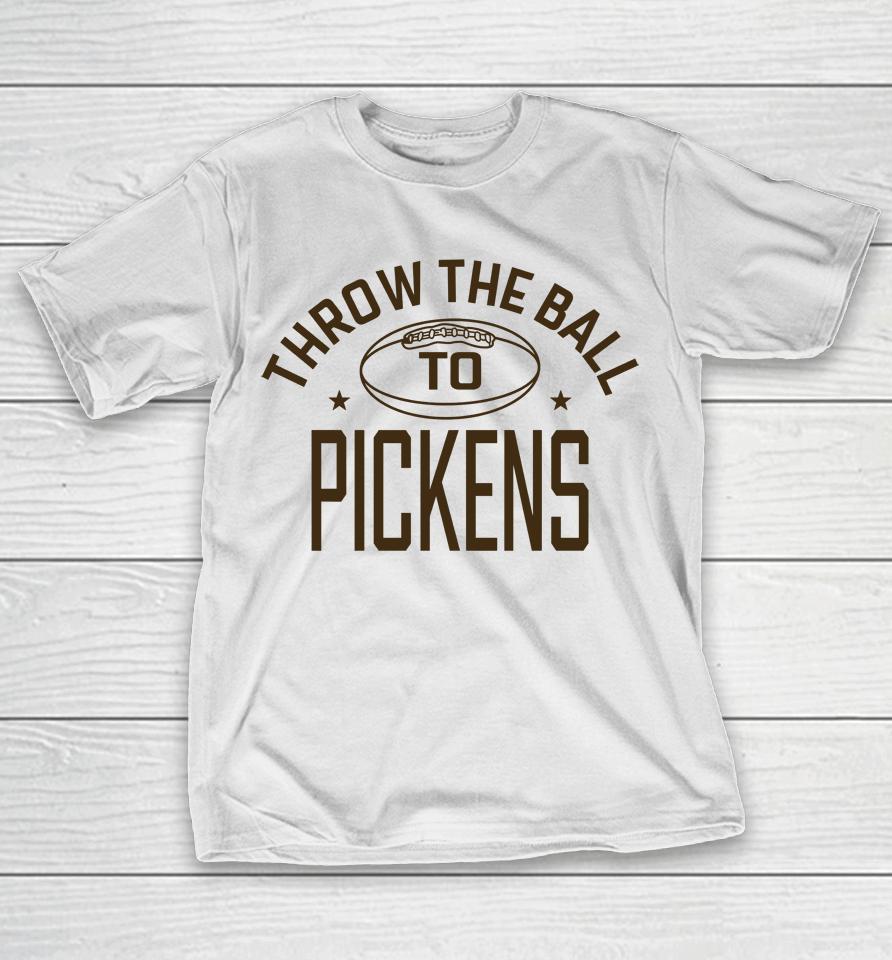Throw The Ball To Pickens T-Shirt