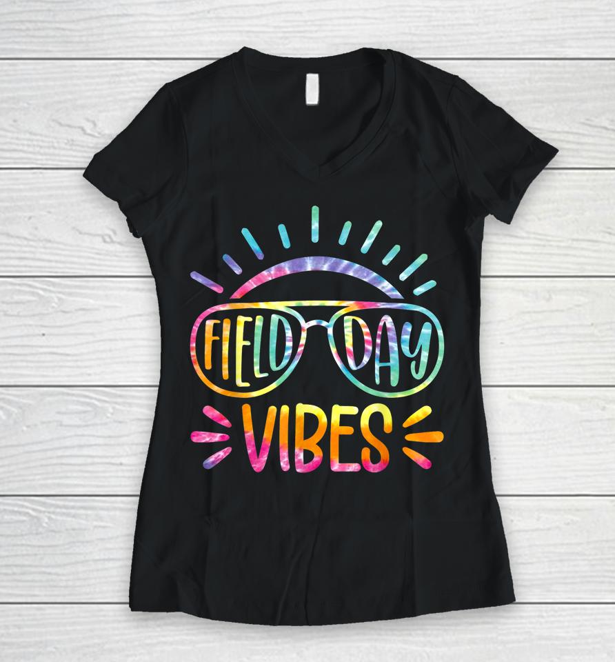 Tie Dye Field Day Vibes Last Day Of School Field Day Teacher Women V-Neck T-Shirt