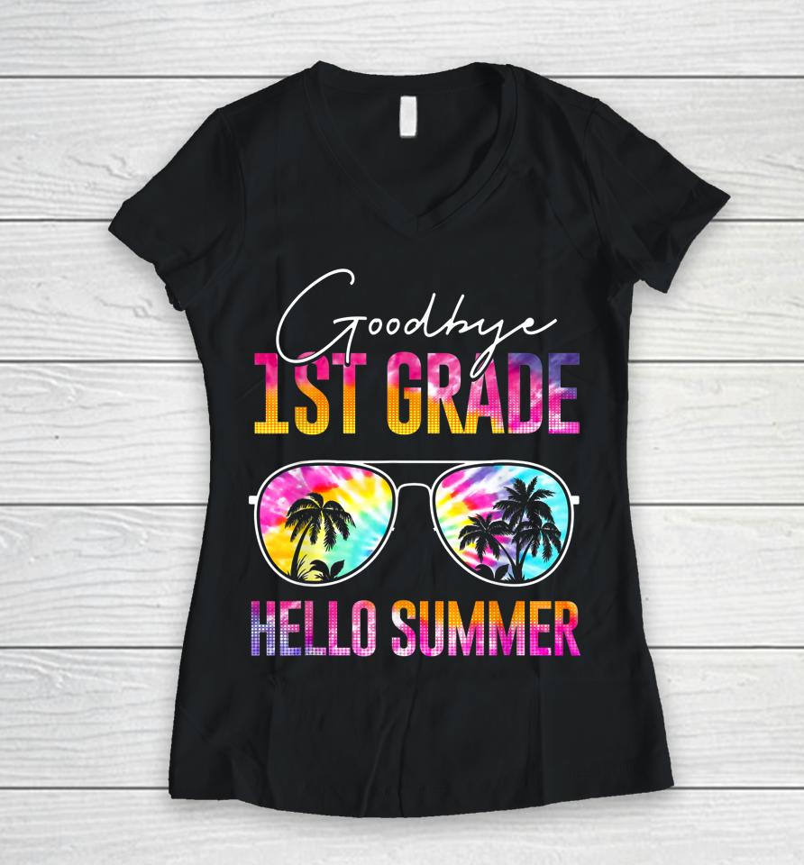 Tie Dye Goodbye 1St Grade Hello Summer Last Day Of School Women V-Neck T-Shirt