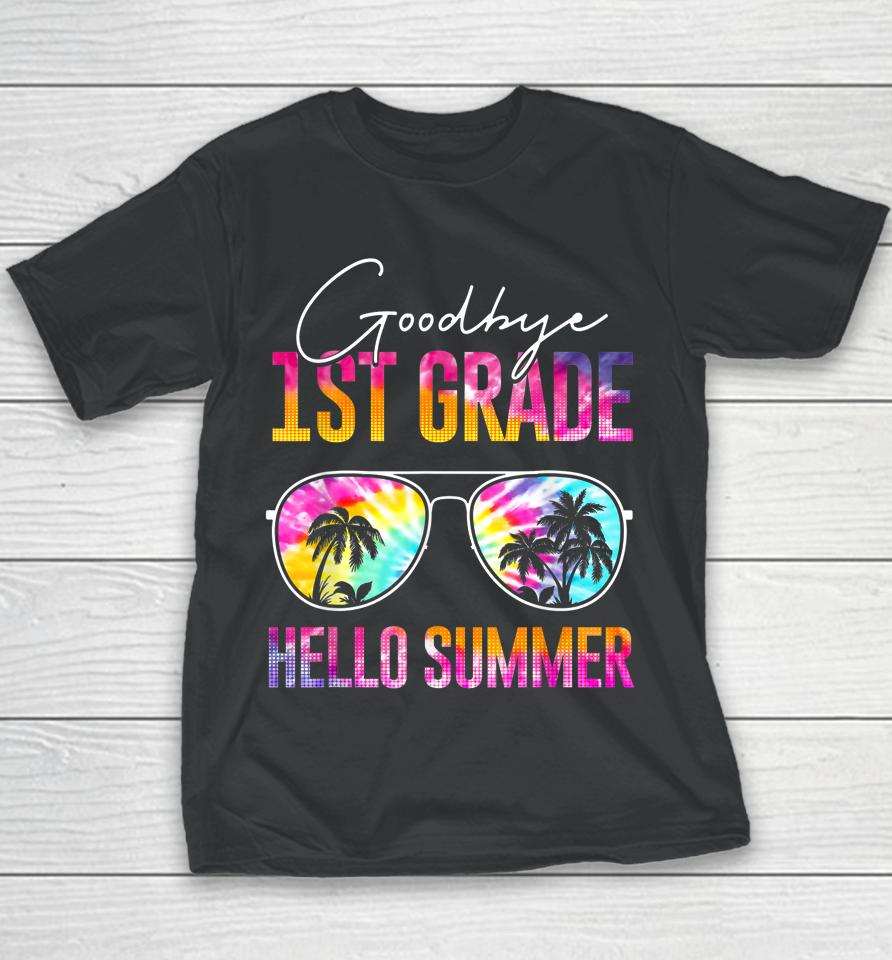 Tie Dye Goodbye 1St Grade Hello Summer Last Day Of School Youth T-Shirt