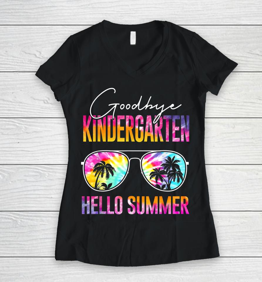 Tie Dye Goodbye Kindergarten Hello Summer Last Day Of School Women V-Neck T-Shirt