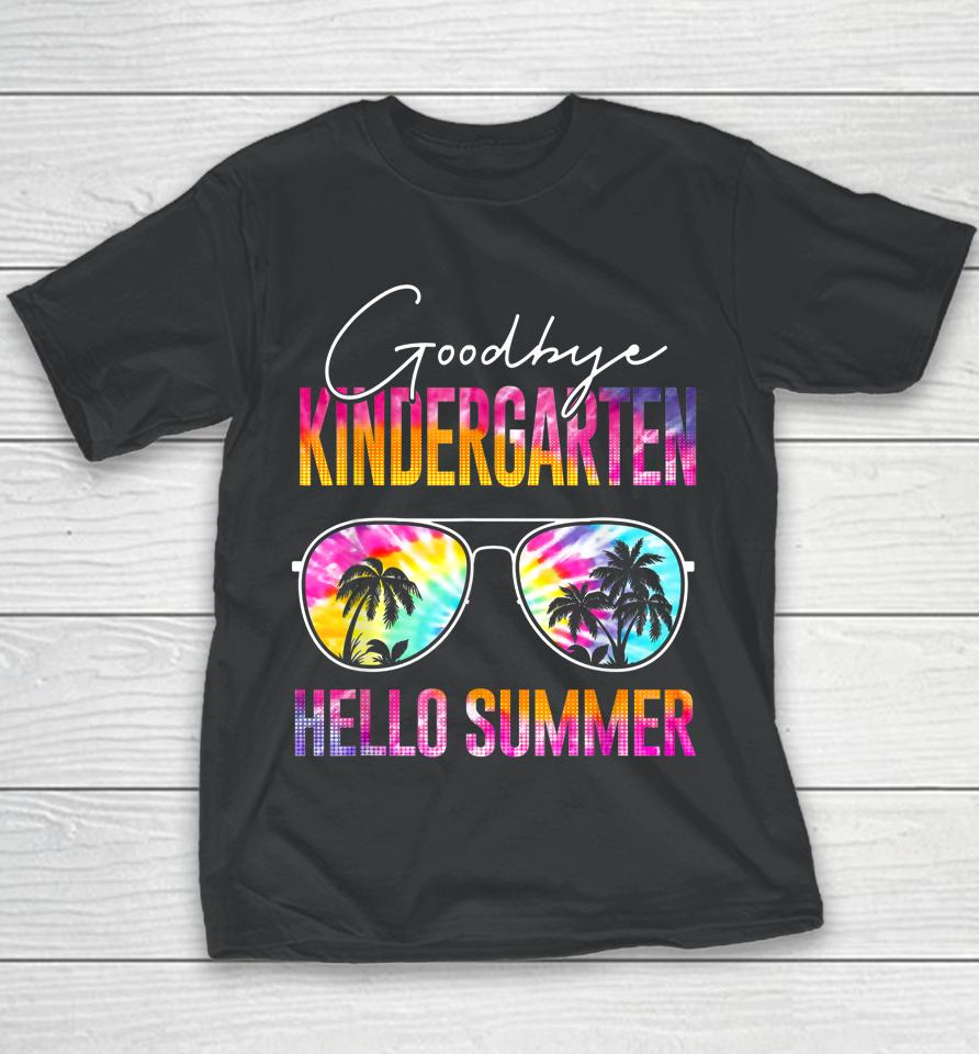 Tie Dye Goodbye Kindergarten Hello Summer Last Day Of School Youth T-Shirt