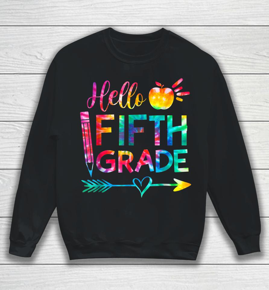Tie Dye Hello Fifth 5Th Grade Teacher First Day Of School Sweatshirt