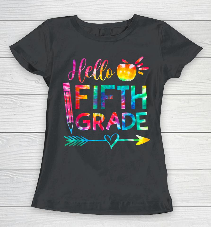 Tie Dye Hello Fifth 5Th Grade Teacher First Day Of School Women T-Shirt
