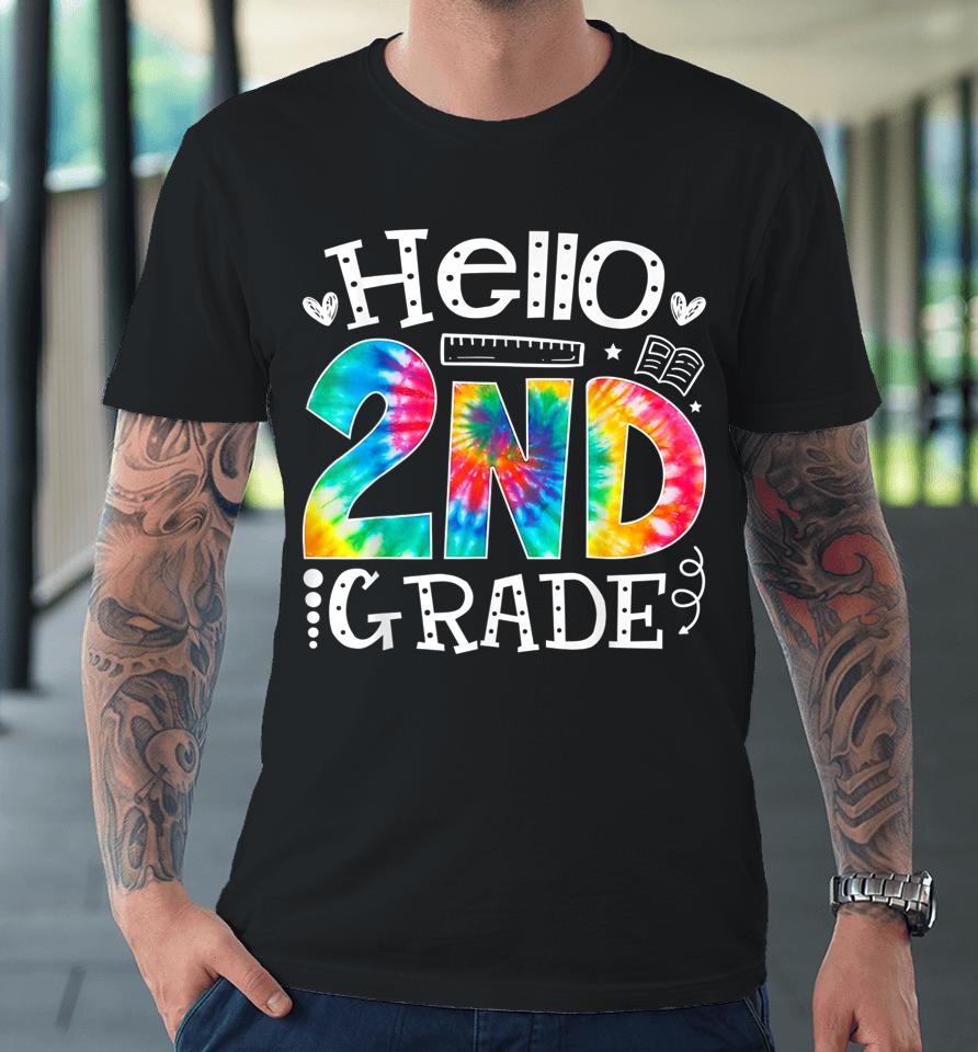 Tie Dye Hello Second 2Nd Grade Teacher First Day Of School Premium T-Shirt