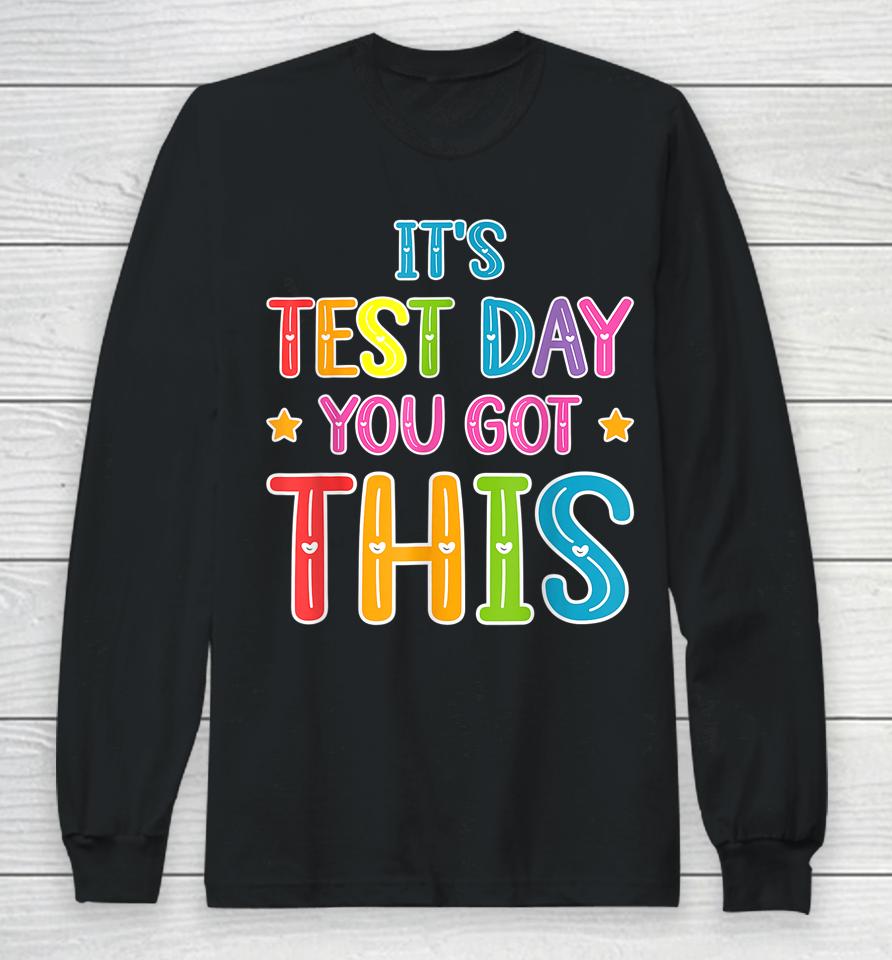 Tie Dye It's Test Day You Got This Teacher Testing Long Sleeve T-Shirt