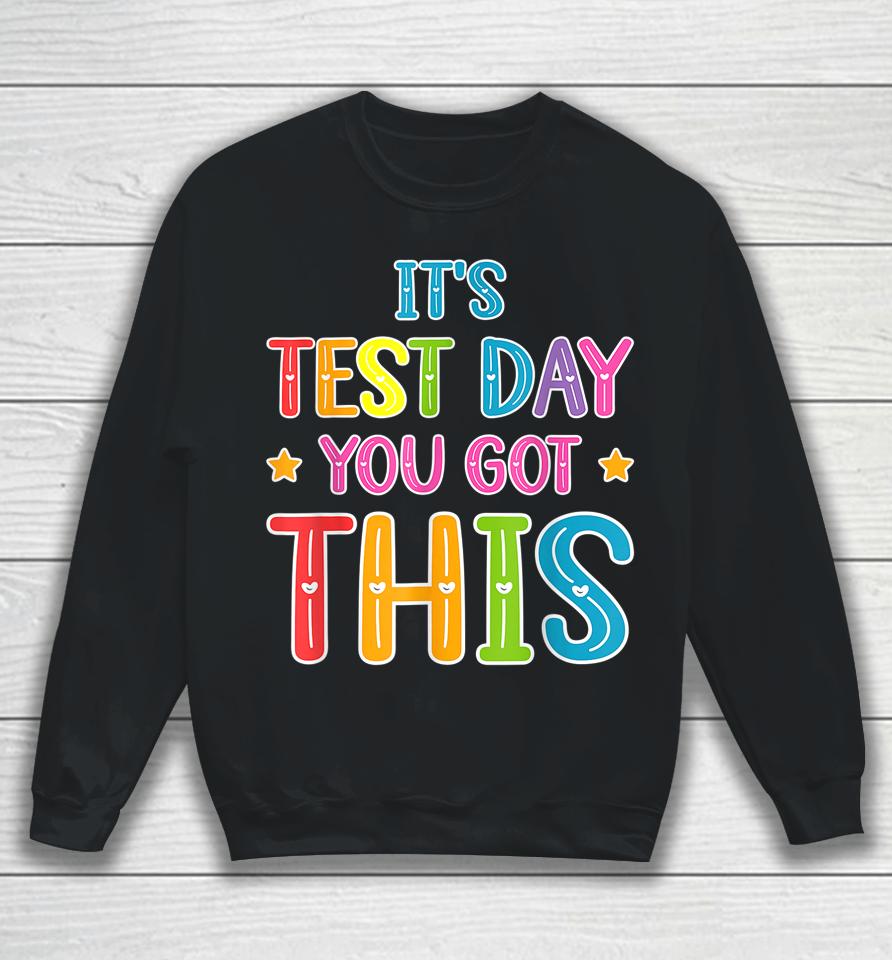 Tie Dye It's Test Day You Got This Teacher Testing Sweatshirt