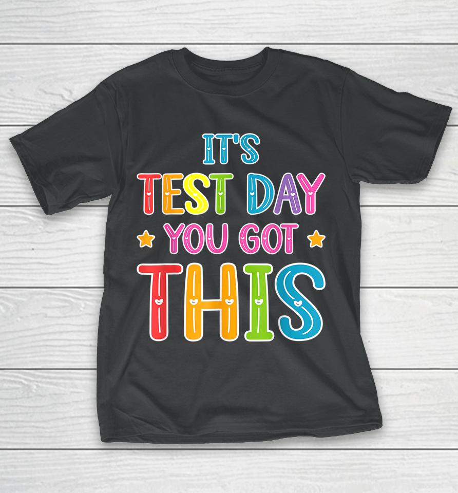 Tie Dye It's Test Day You Got This Teacher Testing T-Shirt