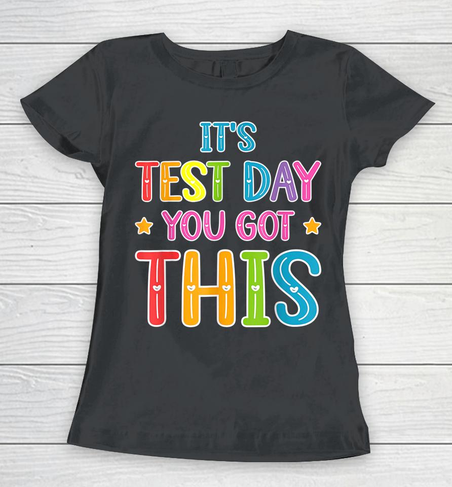 Tie Dye It's Test Day You Got This Teacher Testing Women T-Shirt