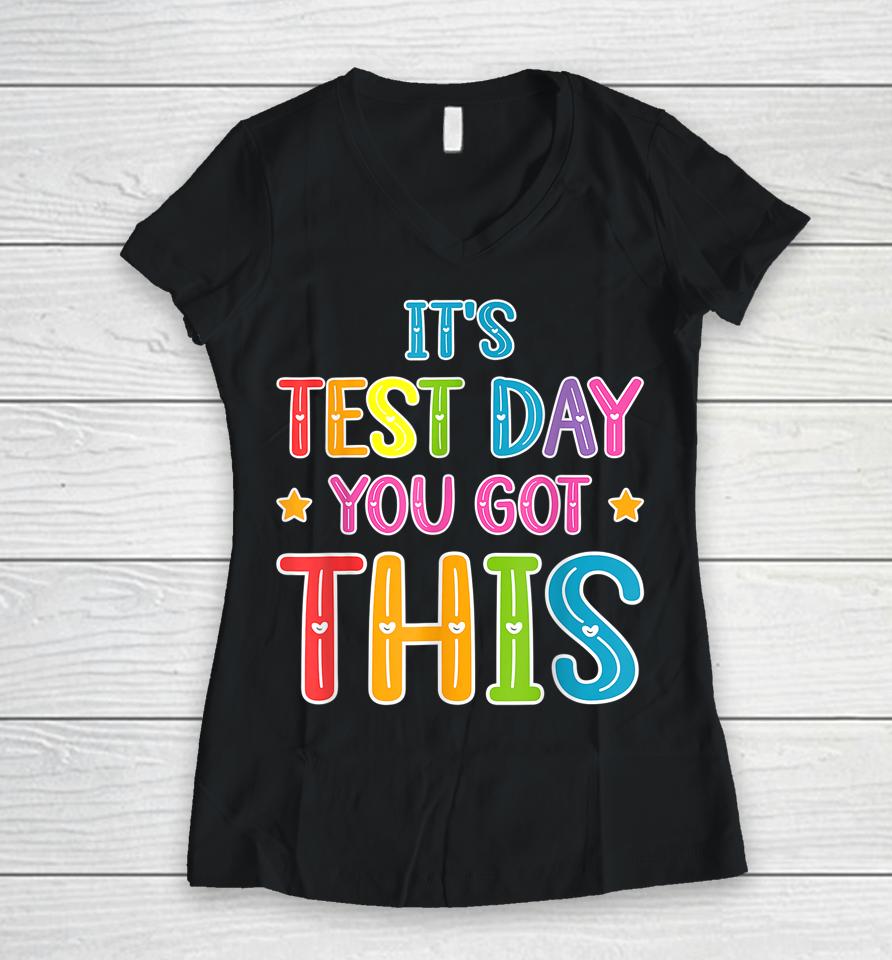 Tie Dye It's Test Day You Got This Teacher Testing Women V-Neck T-Shirt