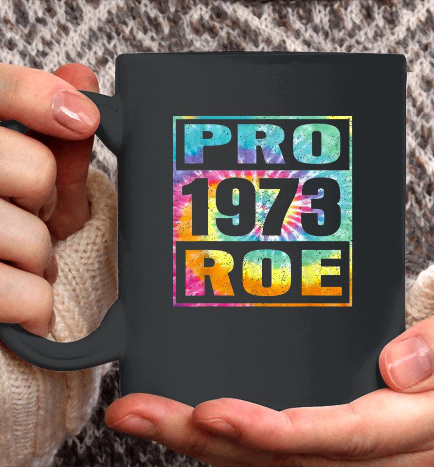 Tie Dye Pro Roe 1973 Pro Choice Women's Rights Coffee Mug