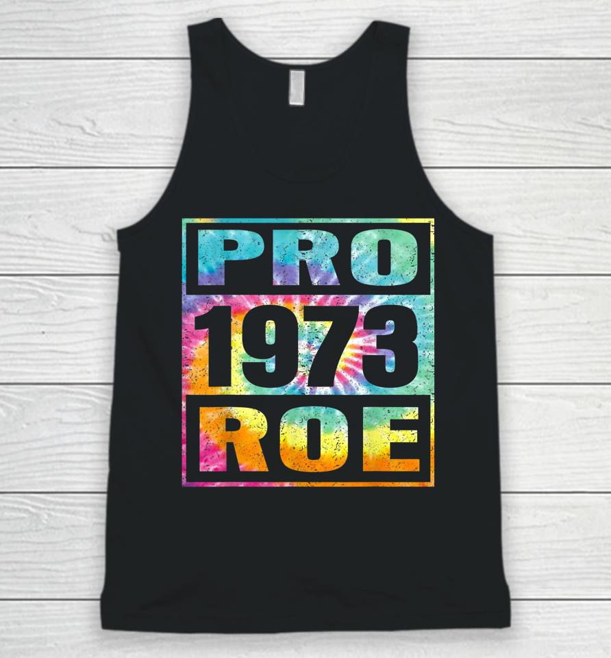 Tie Dye Pro Roe 1973 Pro Choice Women's Rights Unisex Tank Top
