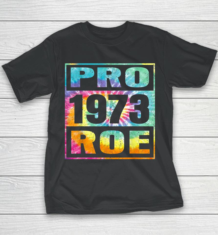 Tie Dye Pro Roe 1973 Pro Choice Women's Rights Youth T-Shirt