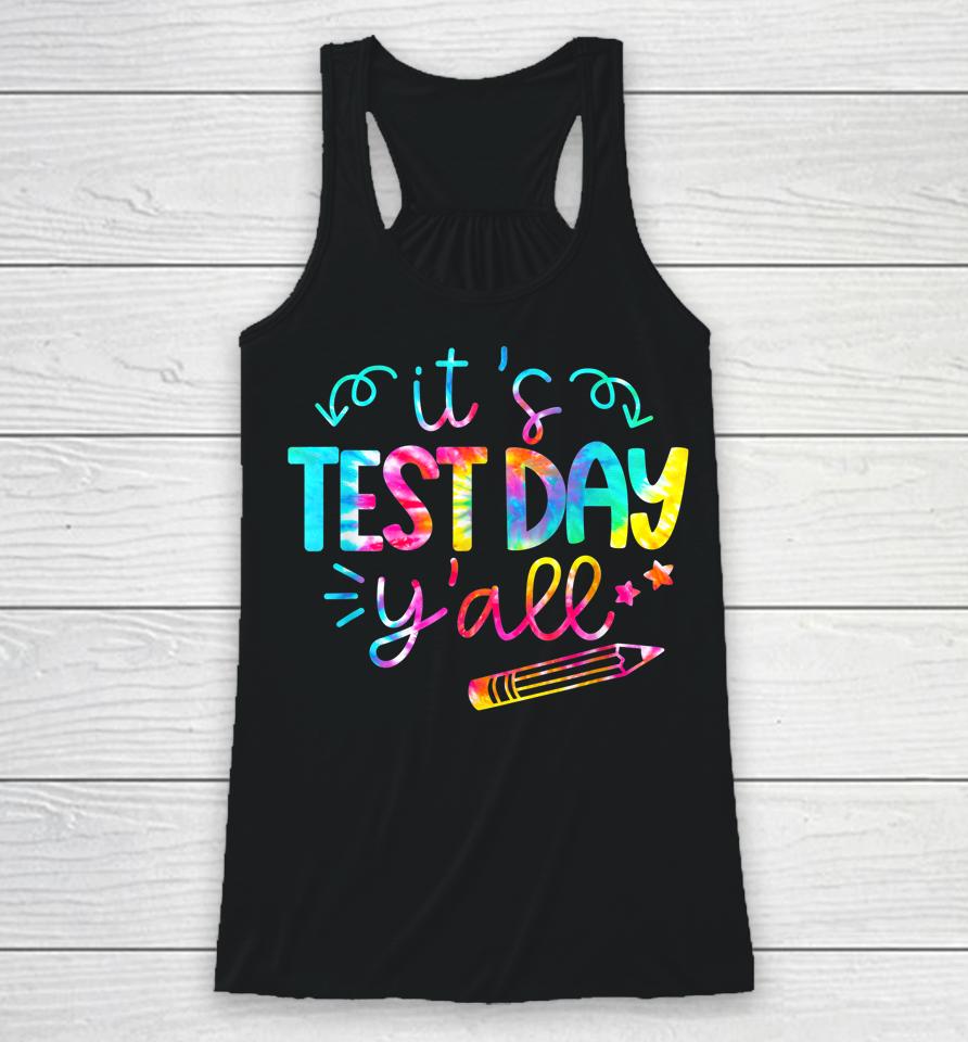 Tie Dye Test Day Teacher It's Test Day Y'all Racerback Tank