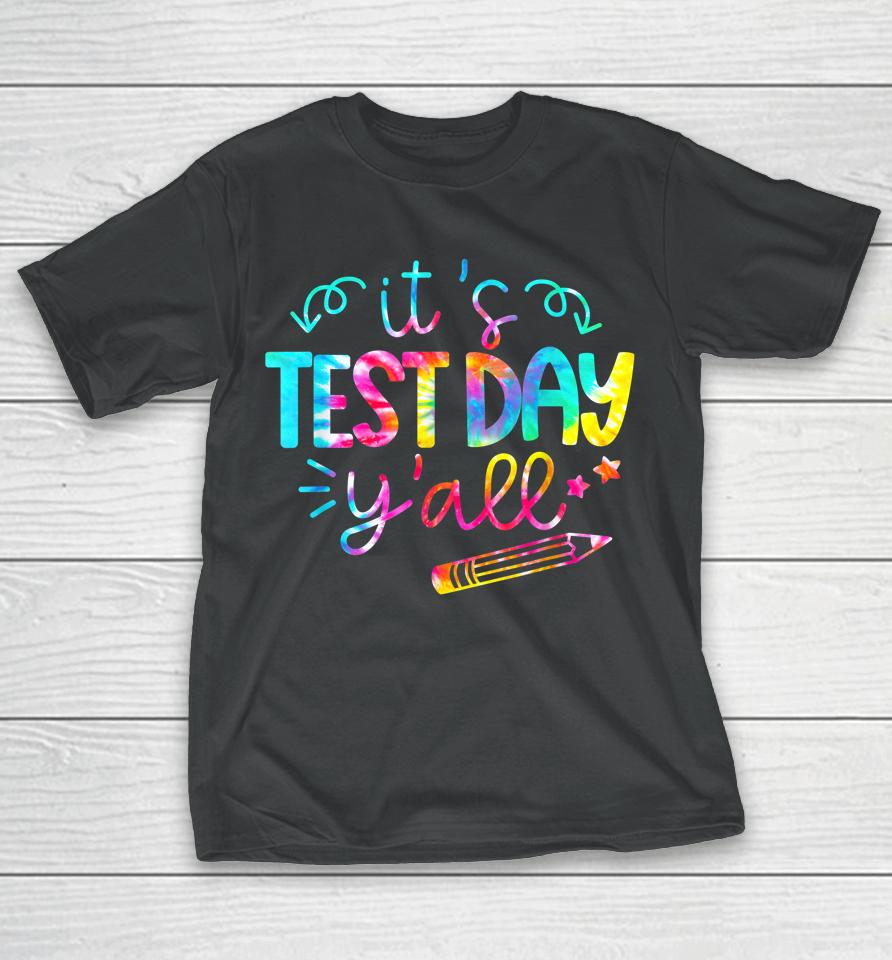 Tie Dye Test Day Teacher It's Test Day Y'all T-Shirt