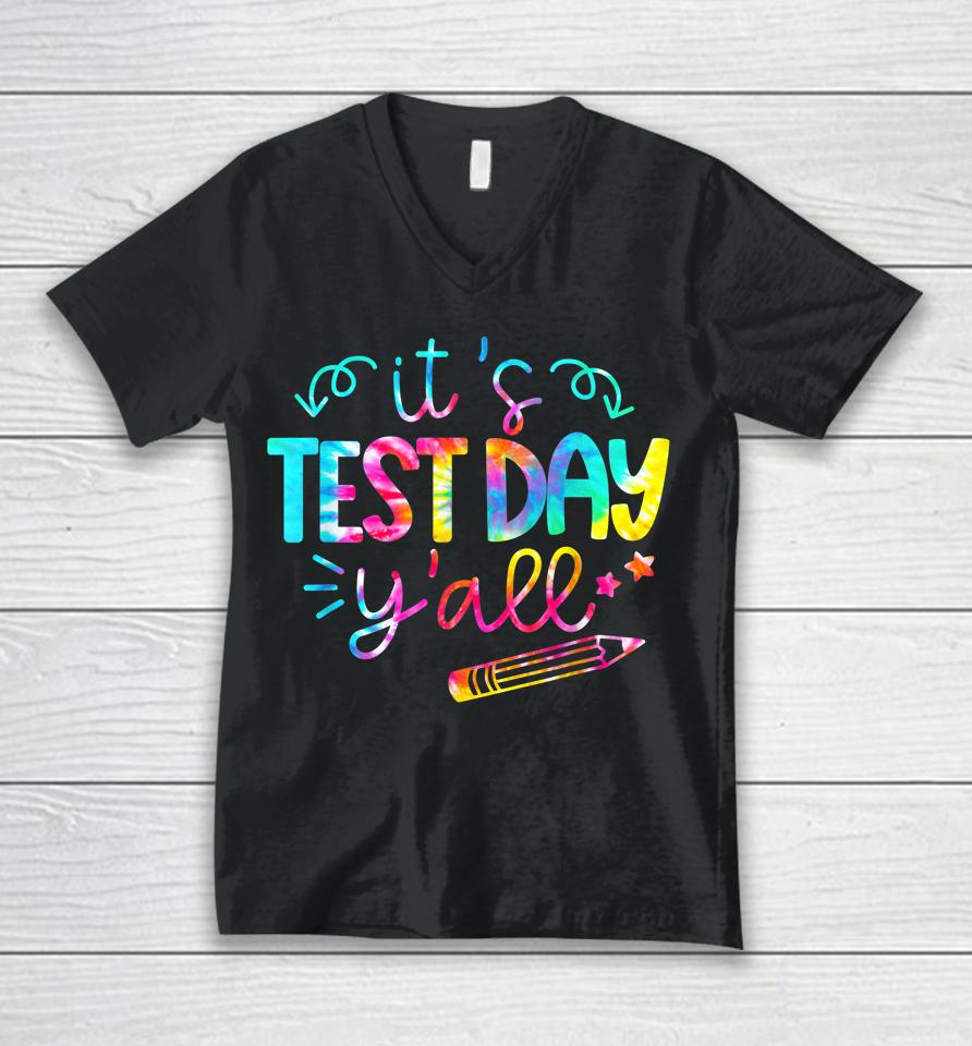 Tie Dye Test Day Teacher It's Test Day Y'all Unisex V-Neck T-Shirt