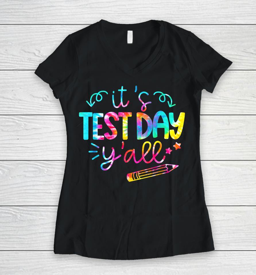 Tie Dye Test Day Teacher It's Test Day Y'all Women V-Neck T-Shirt
