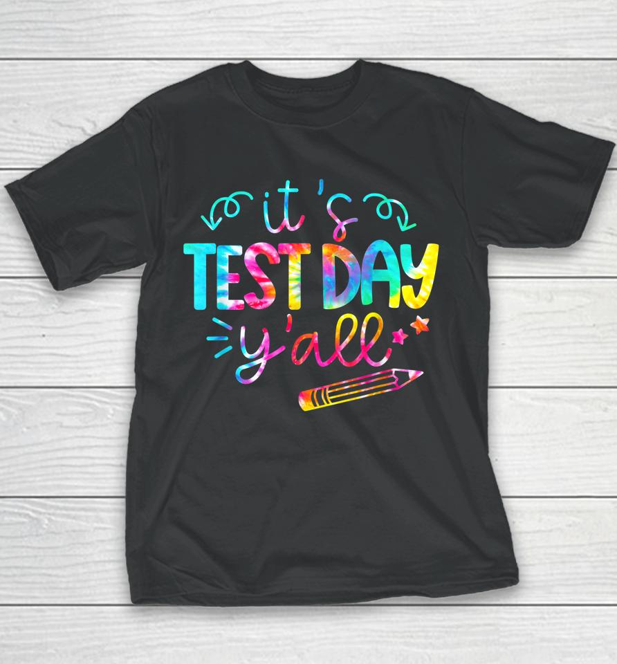 Tie Dye Test Day Teacher It's Test Day Y'all Youth T-Shirt