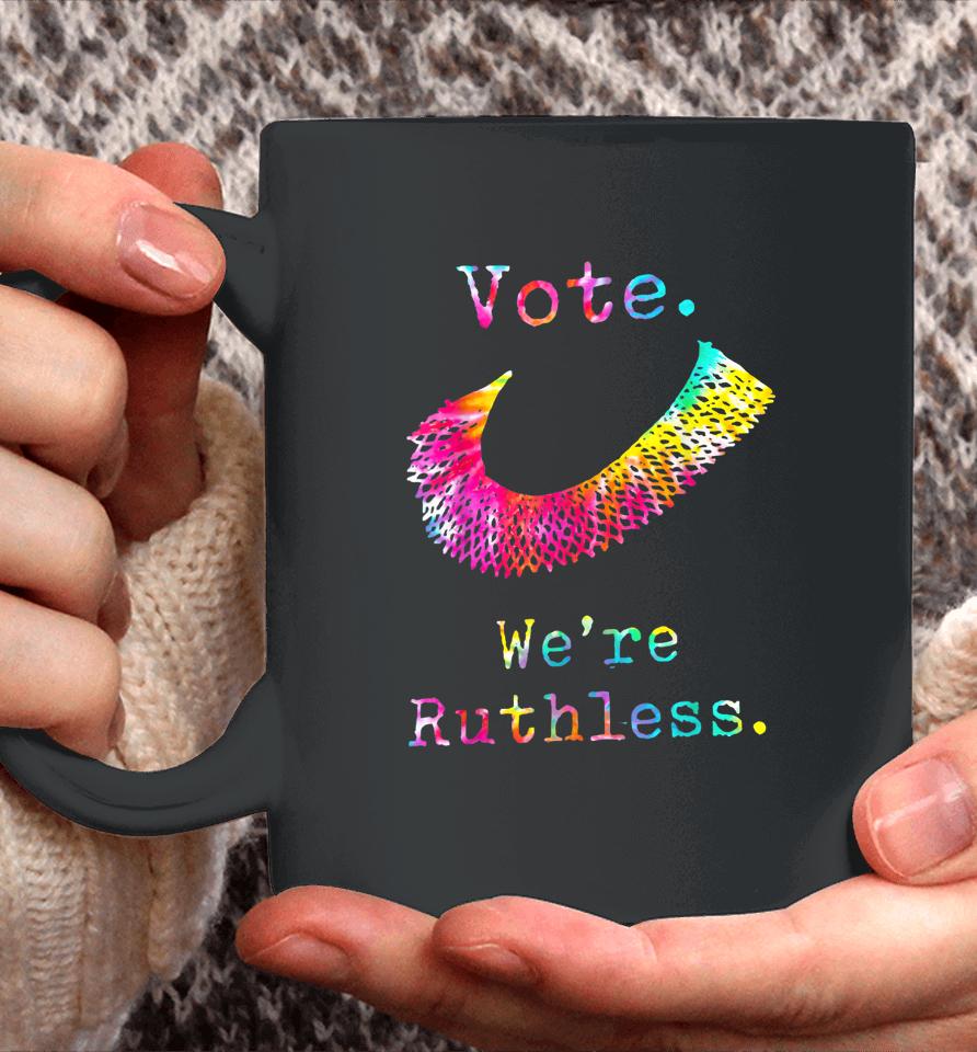 Tie Dye Women Vote We're Ruthless Feminist Women's Rights Coffee Mug