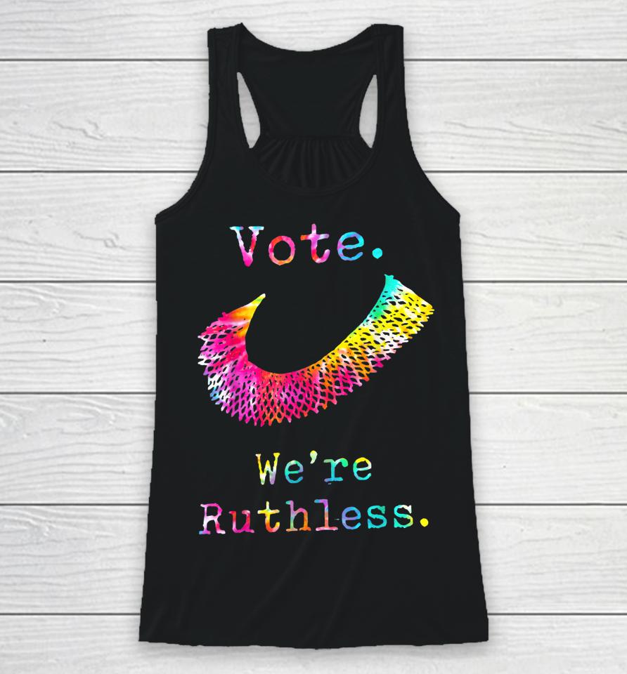 Tie Dye Women Vote We're Ruthless Feminist Women's Rights Racerback Tank
