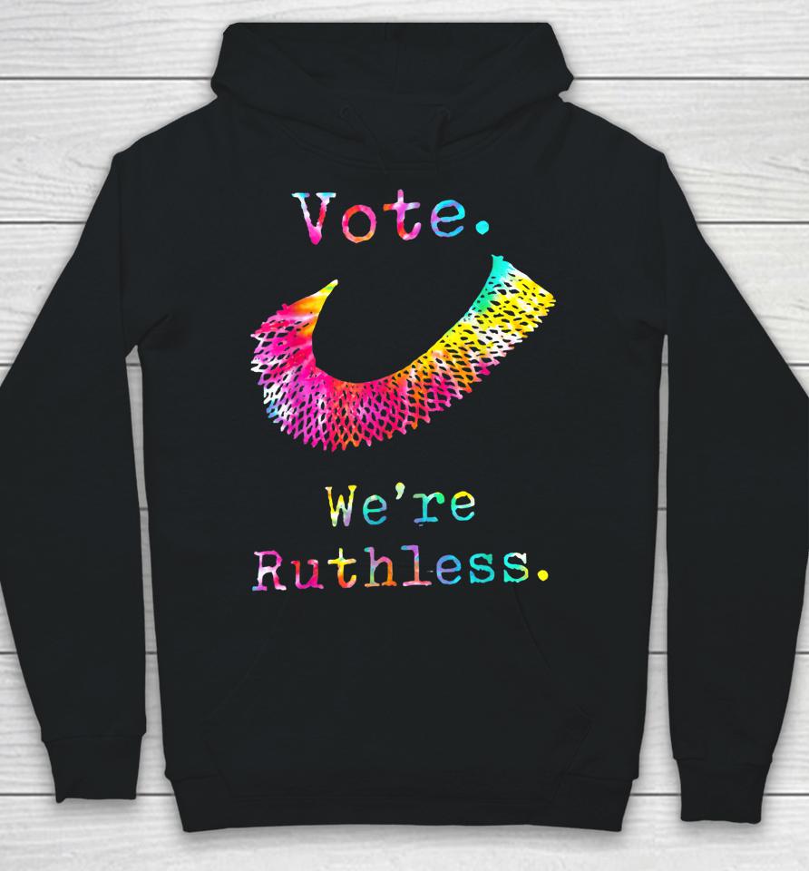 Tie Dye Women Vote We're Ruthless Feminist Women's Rights Hoodie