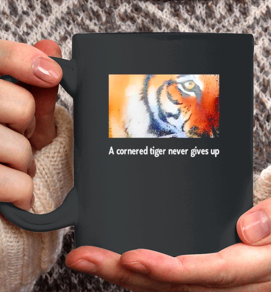 Tiger A Cornered Tiger Never Gives Up Coffee Mug