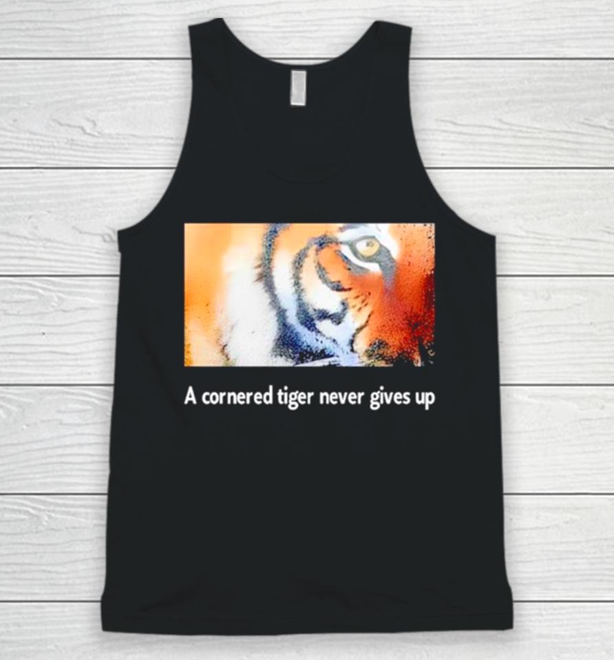 Tiger A Cornered Tiger Never Gives Up Unisex Tank Top