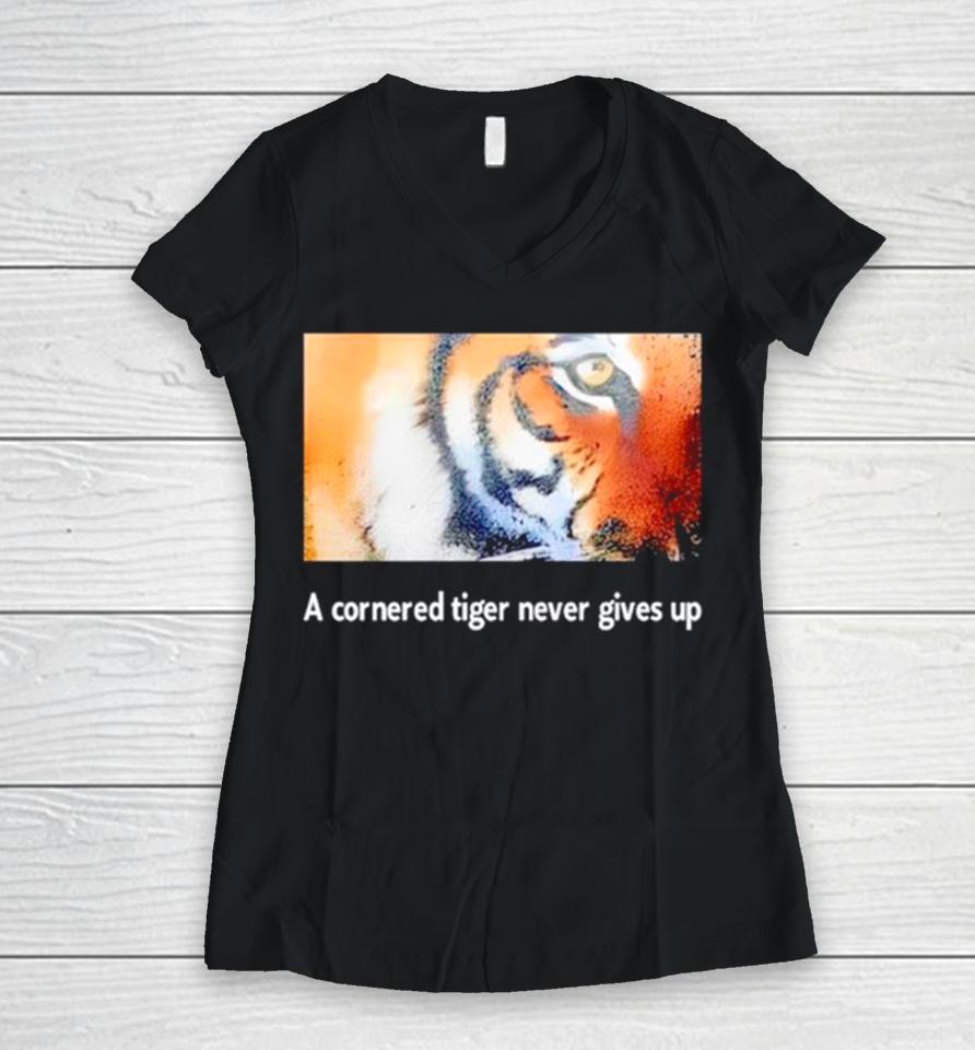 Tiger A Cornered Tiger Never Gives Up Women V-Neck T-Shirt