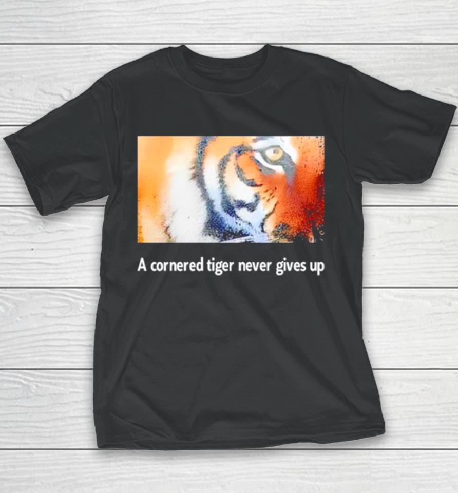 Tiger A Cornered Tiger Never Gives Up Youth T-Shirt