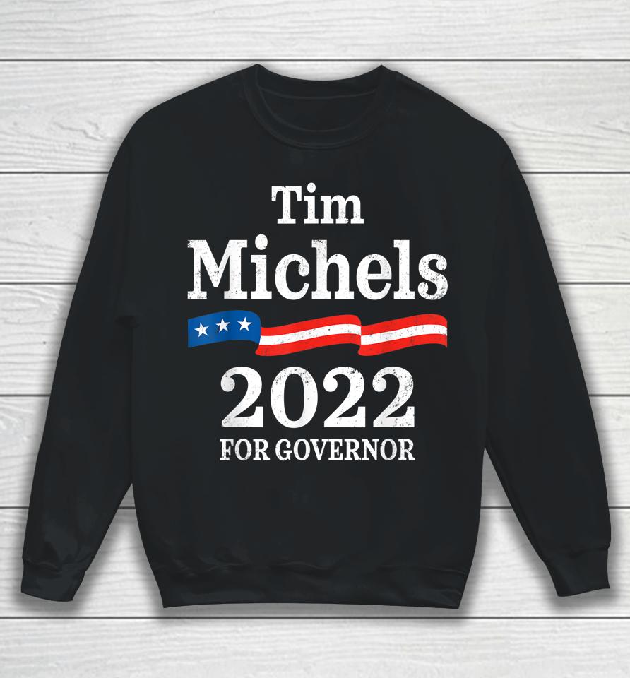 Tim Michels Wisconsin Governor Election 2022 Wi Sweatshirt