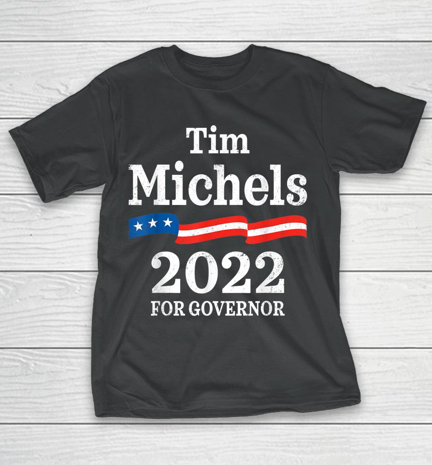 Tim Michels Wisconsin Governor Election 2022 Wi T-Shirt
