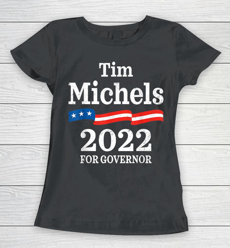 Tim Michels Wisconsin Governor Election 2022 Wi Women T-Shirt