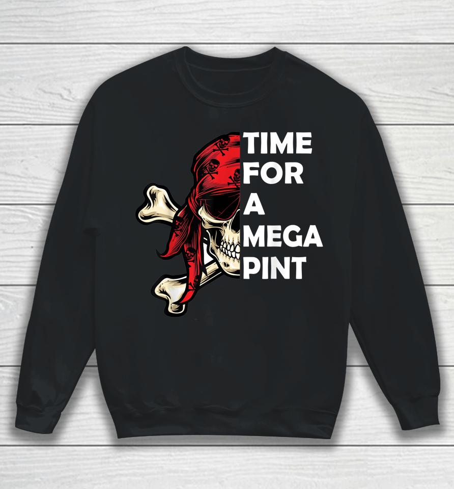 Time For A Mega Pint Sweatshirt