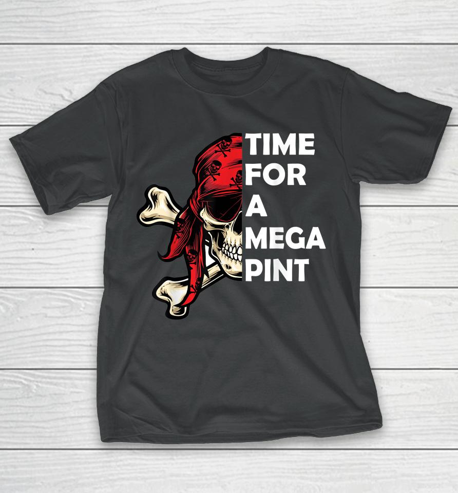 Time For A Mega Pint T-Shirt