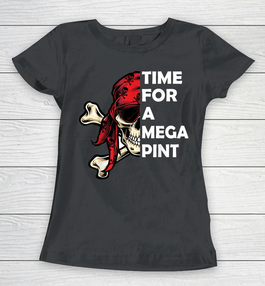 Time For A Mega Pint Women T-Shirt