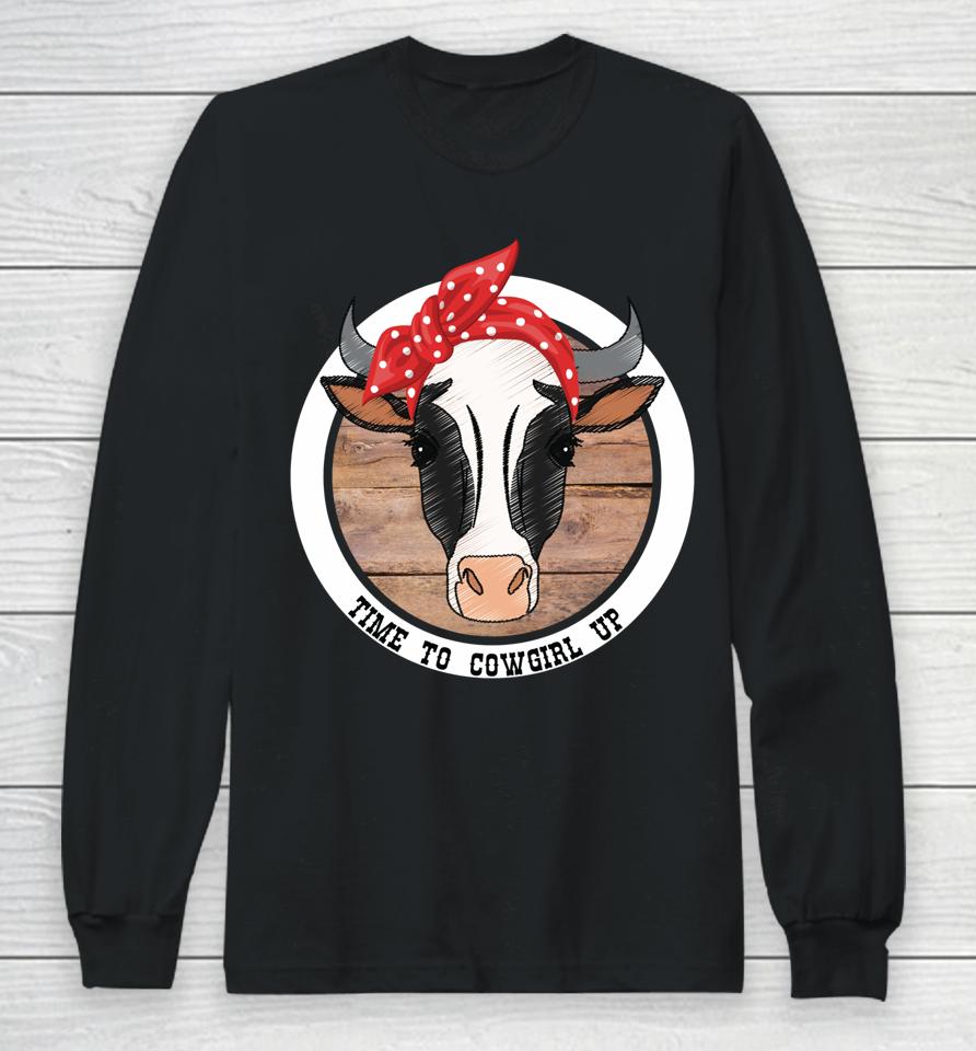 Time To Cowgirl Up Long Sleeve T-Shirt